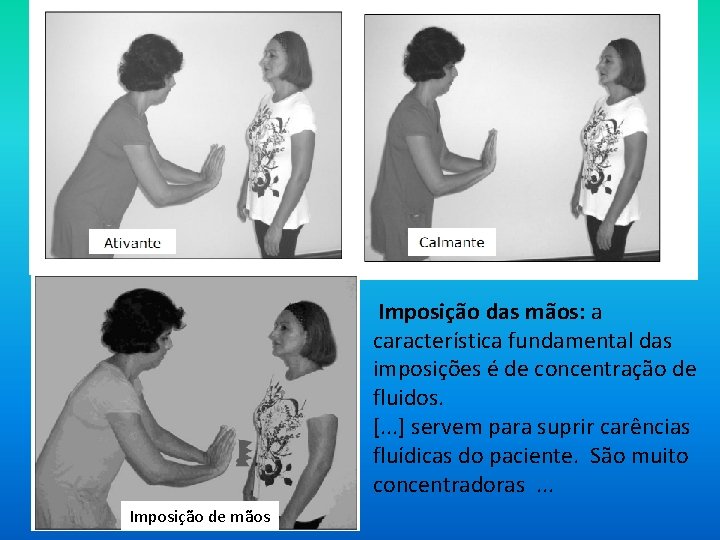 Imposição das mãos: a característica fundamental das imposições é de concentração de fluidos. [.