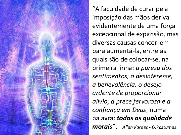 “A faculdade de curar pela imposição das mãos deriva evidentemente de uma força excepcional