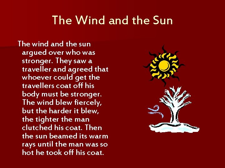 The Wind and the Sun The wind and the sun argued over who was