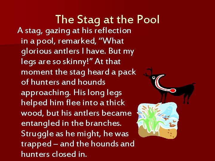 The Stag at the Pool A stag, gazing at his reflection in a pool,