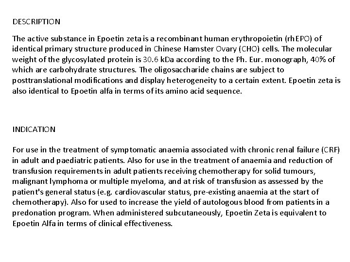 DESCRIPTION The active substance in Epoetin zeta is a recombinant human erythropoietin (rh. EPO)
