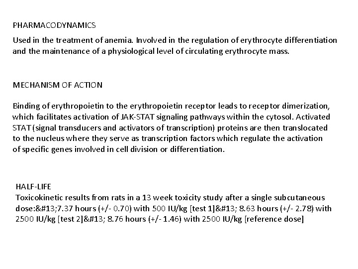 PHARMACODYNAMICS Used in the treatment of anemia. Involved in the regulation of erythrocyte differentiation