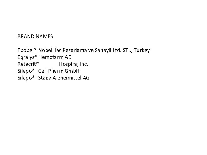 BRAND NAMES Epobel® Nobel Ilac Pazarlama ve Sanayii Ltd. STI. , Turkey Eqralys® Hemofarm