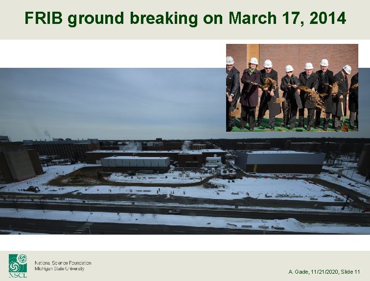 FRIB ground breaking on March 17, 2014 A. Gade, 11/21/2020, Slide 11 