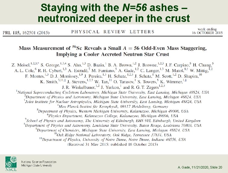 Staying with the N=56 ashes – neutronized deeper in the crust A. Gade, 11/21/2020,