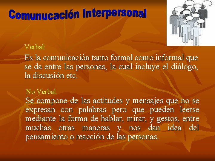 Verbal: Es la comunicación tanto formal como informal que se da entre las personas,