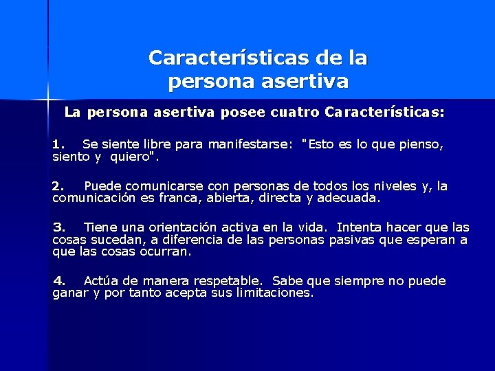 Características de la persona asertiva La persona asertiva posee cuatro Características: 1. Se siente