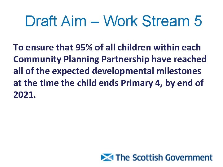 Draft Aim – Work Stream 5 To ensure that 95% of all children within