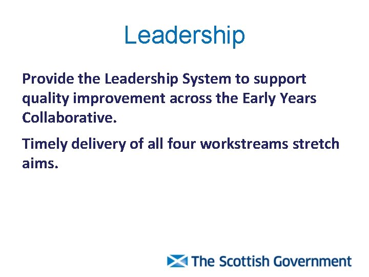 Leadership Provide the Leadership System to support quality improvement across the Early Years Collaborative.