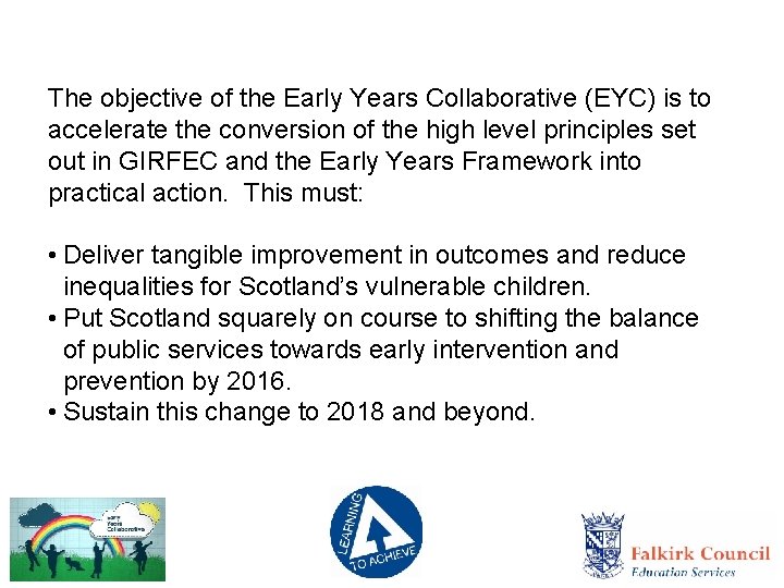 The objective of the Early Years Collaborative (EYC) is to accelerate the conversion of