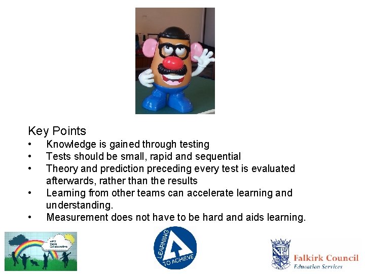 Key Points • • • Knowledge is gained through testing Tests should be small,