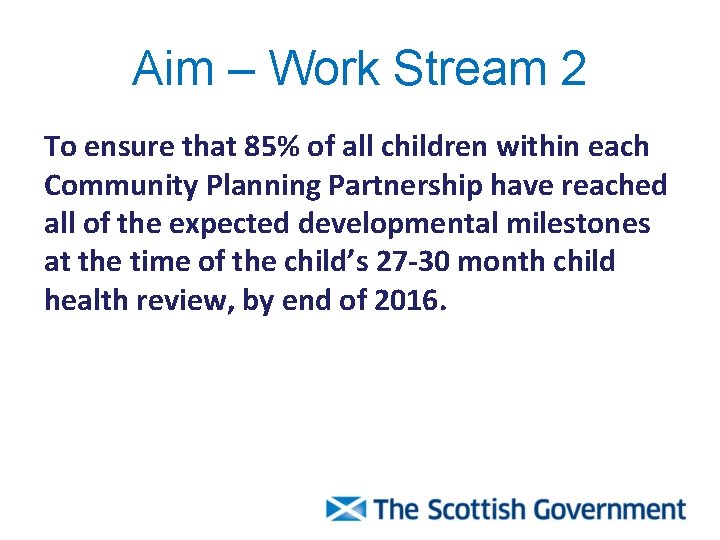 Aim – Work Stream 2 To ensure that 85% of all children within each