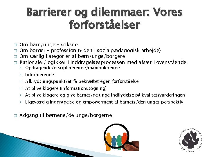 Barrierer og dilemmaer: Vores forforståelser � � Om børn/unge – voksne Om borger –