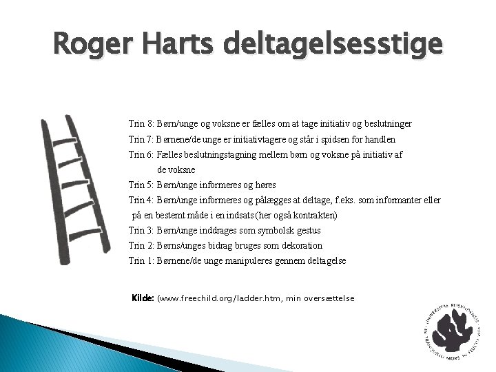 Roger Harts deltagelsesstige Trin 8: Børn/unge og voksne er fælles om at tage initiativ Roger Harts deltagelsesstige Trin 8: Børn/unge og voksne er fælles om at tage initiativ