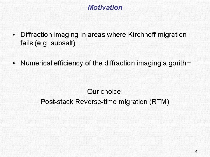 Motivation • Diffraction imaging in areas where Kirchhoff migration fails (e. g. subsalt) •