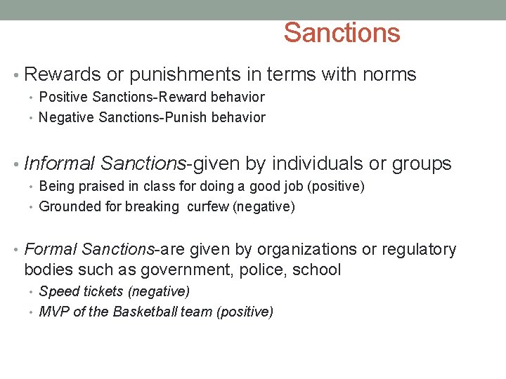 Sanctions • Rewards or punishments in terms with norms • Positive Sanctions-Reward behavior •
