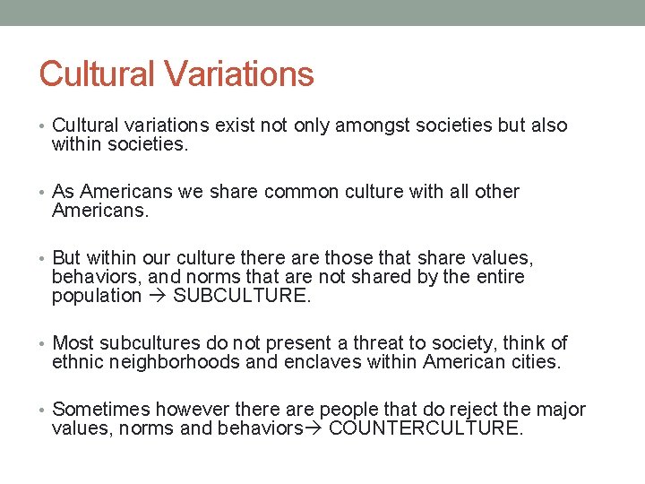Cultural Variations • Cultural variations exist not only amongst societies but also within societies.