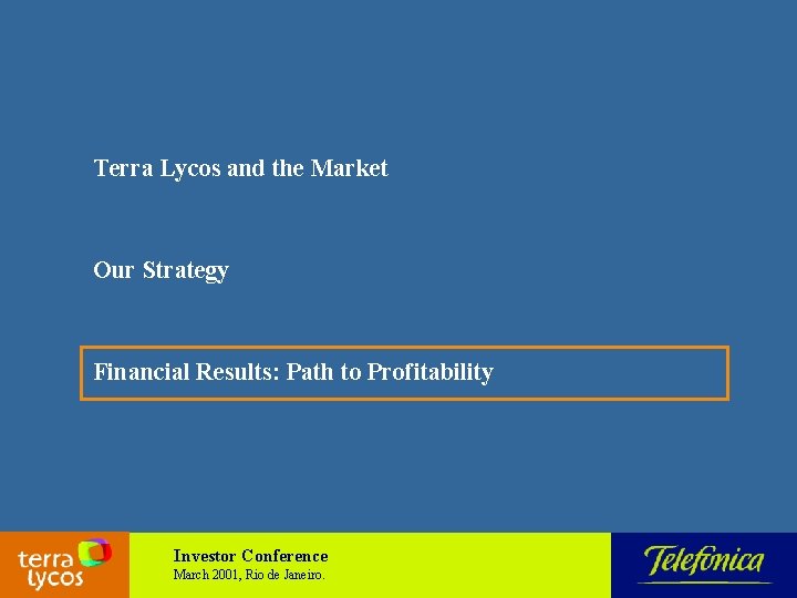 Terra Lycos and the Market Our Strategy Financial Results: Path to Profitability Investor Conference