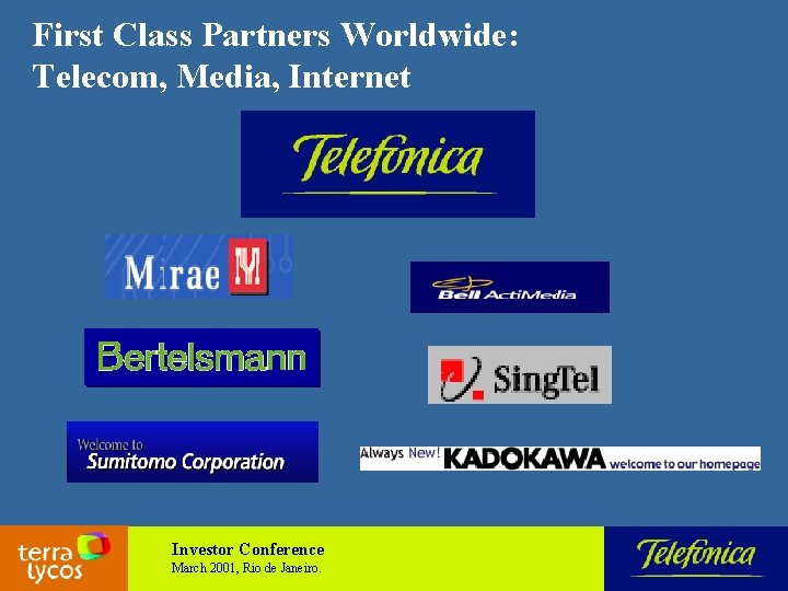 First Class Partners Worldwide: Telecom, Media, Internet Investor Conference March 2001, Rio de Janeiro.