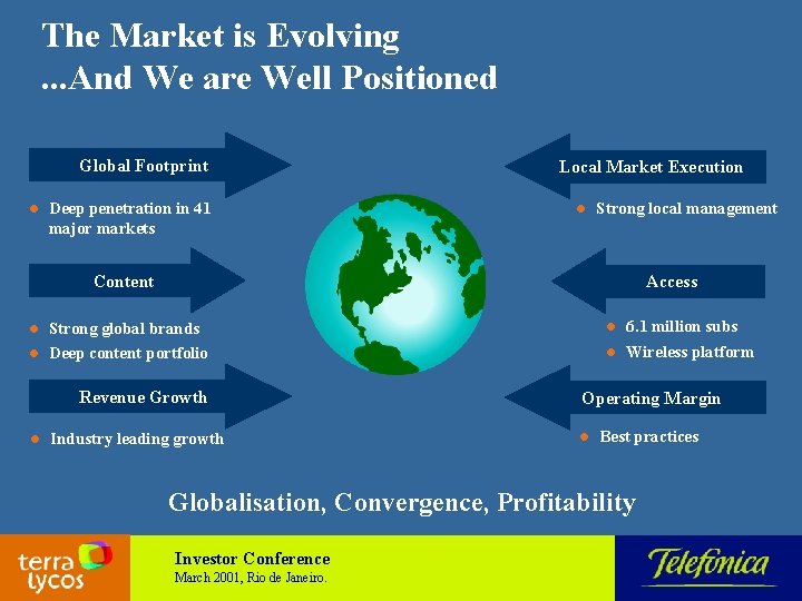 The Market is Evolving. . . And We are Well Positioned Global Footprint l