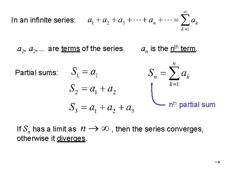 In an infinite series: a 1, a 2, … are terms of the series.