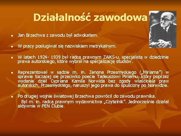 Działalność zawodowa n Jan Brzechwa z zawodu był adwokatem. n W pracy posługiwał się