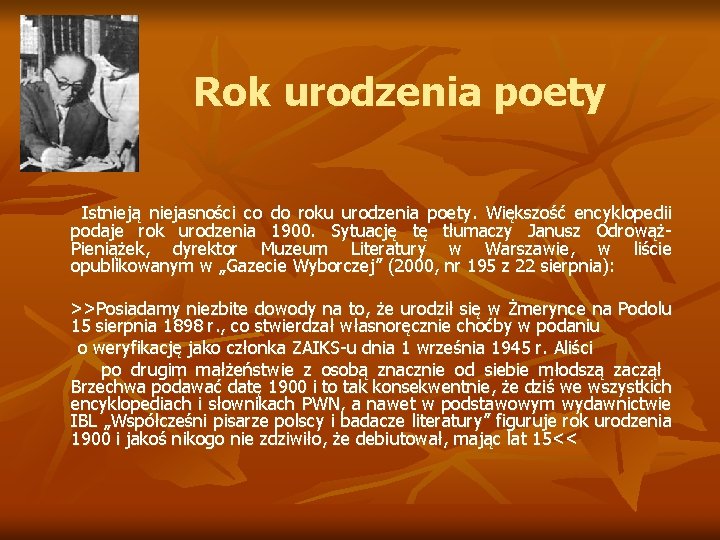 Rok urodzenia poety Istnieją niejasności co do roku urodzenia poety. Większość encyklopedii podaje rok