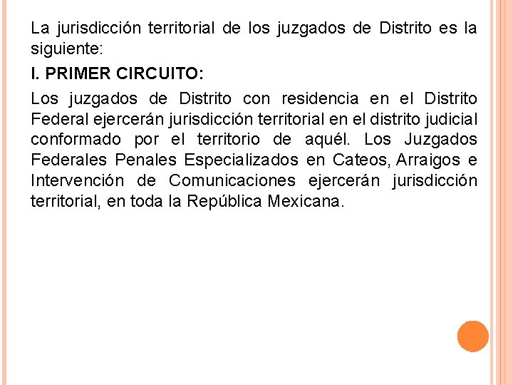 La jurisdicción territorial de los juzgados de Distrito es la siguiente: I. PRIMER CIRCUITO: