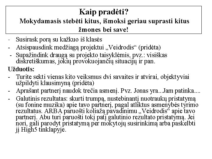 Kaip pradėti? Mokydamasis stebėti kitus, išmoksi geriau suprasti kitus žmones bei save! - Susirask