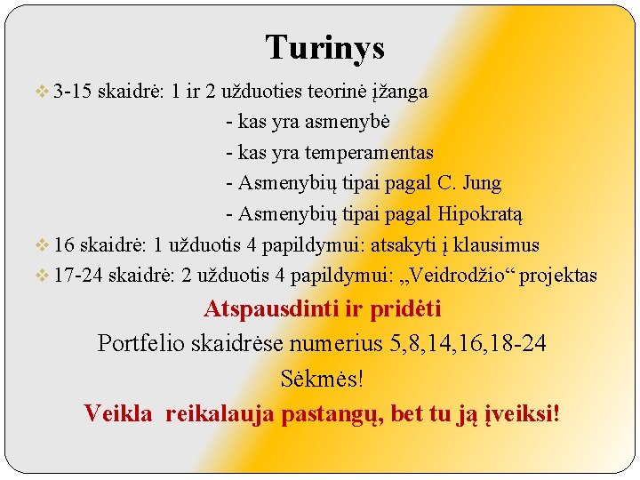 Turinys v 3 -15 skaidrė: 1 ir 2 užduoties teorinė įžanga - kas yra