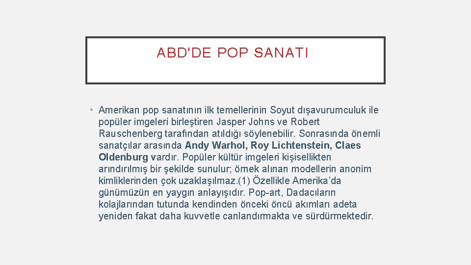 ABD'DE POP SANATI • Amerikan pop sanatının ilk temellerinin Soyut dışavurumculuk ile popüler imgeleri