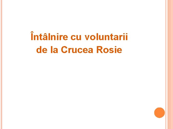 Întâlnire cu voluntarii de la Crucea Rosie 