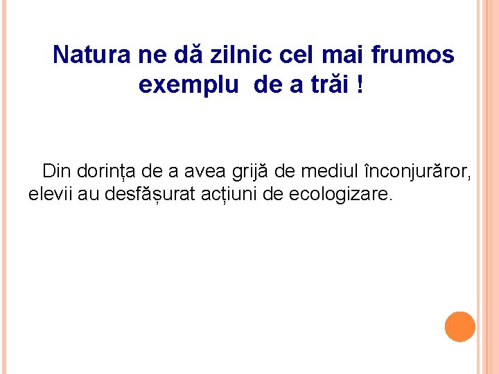  Natura ne dă zilnic cel mai frumos exemplu de a trăi ! Din