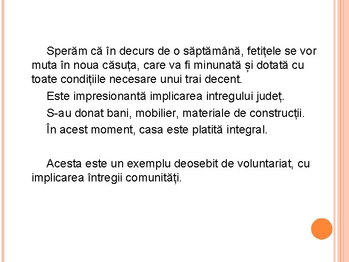  Sperăm că în decurs de o săptămână, fetițele se vor muta în noua
