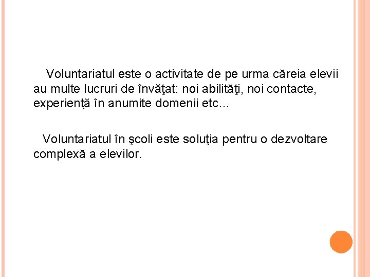 Voluntariatul este o activitate de pe urma căreia elevii au multe lucruri de învăţat: