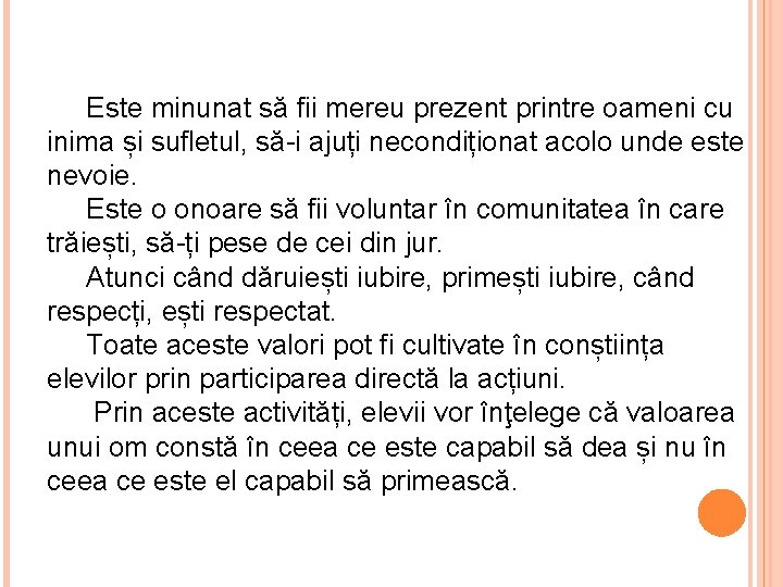 Este minunat să fii mereu prezent printre oameni cu inima și sufletul, să-i ajuți