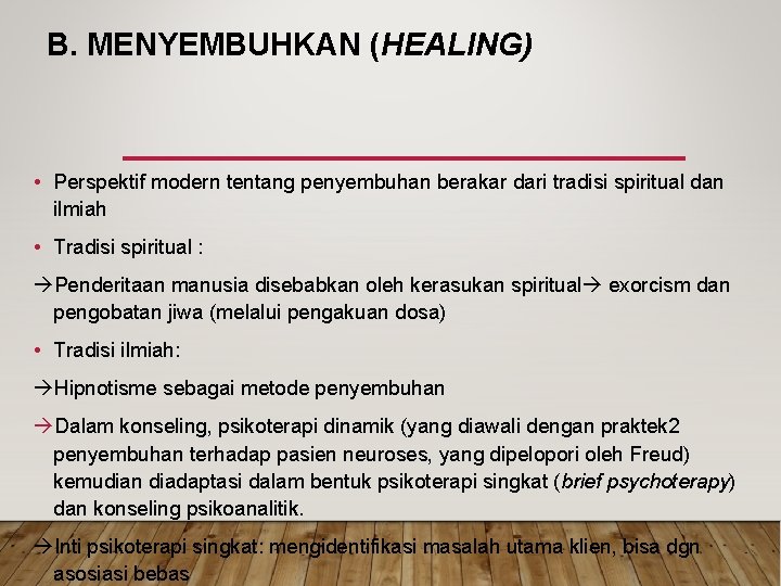 B. MENYEMBUHKAN (HEALING) • Perspektif modern tentang penyembuhan berakar dari tradisi spiritual dan ilmiah B. MENYEMBUHKAN (HEALING) • Perspektif modern tentang penyembuhan berakar dari tradisi spiritual dan ilmiah