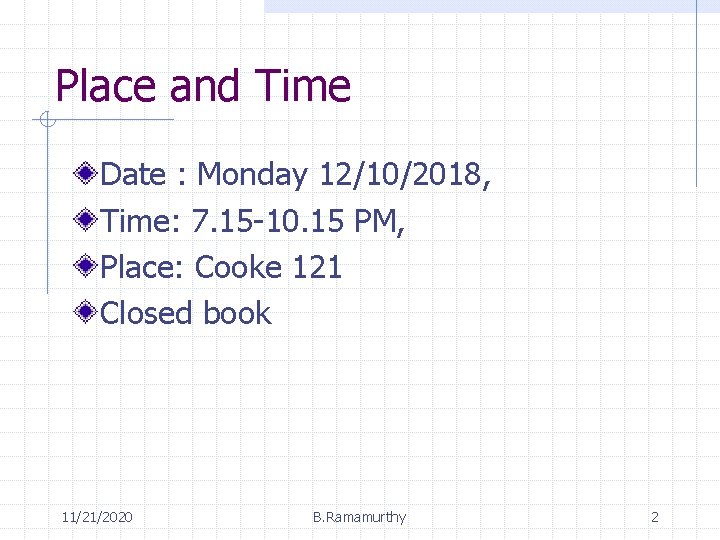 Place and Time Date : Monday 12/10/2018, Time: 7. 15 -10. 15 PM, Place: