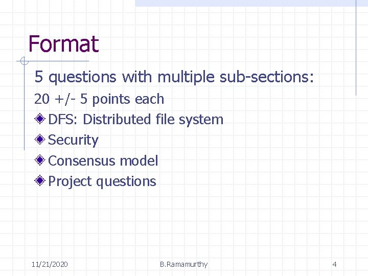 Format 5 questions with multiple sub-sections: 20 +/- 5 points each DFS: Distributed file