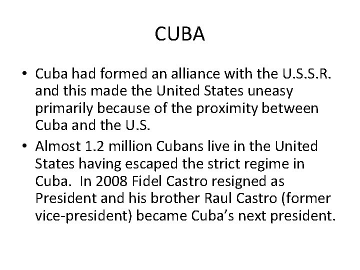 CUBA • Cuba had formed an alliance with the U. S. S. R. and