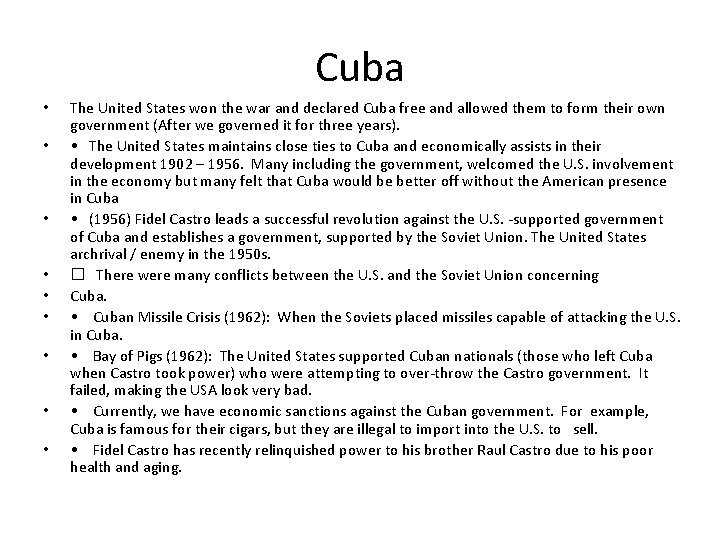Cuba • • • The United States won the war and declared Cuba free