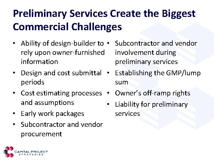 Preliminary Services Create the Biggest Commercial Challenges • Ability of design-builder to • rely