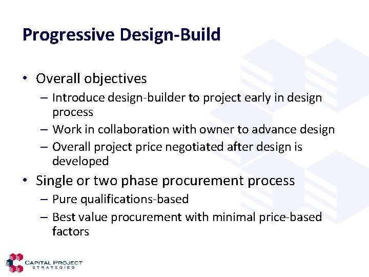Progressive Design-Build • Overall objectives – Introduce design-builder to project early in design process
