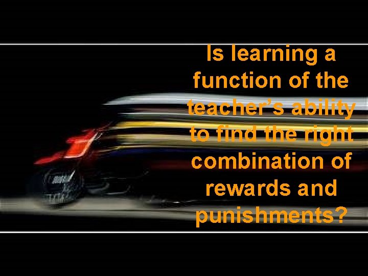 Is learning a function of the teacher’s ability to find the right combination of