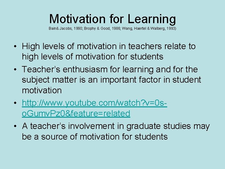 Motivation for Learning Bain& Jacobs, 1990; Brophy & Good, 1986; Wang, Haertel & Walberg,