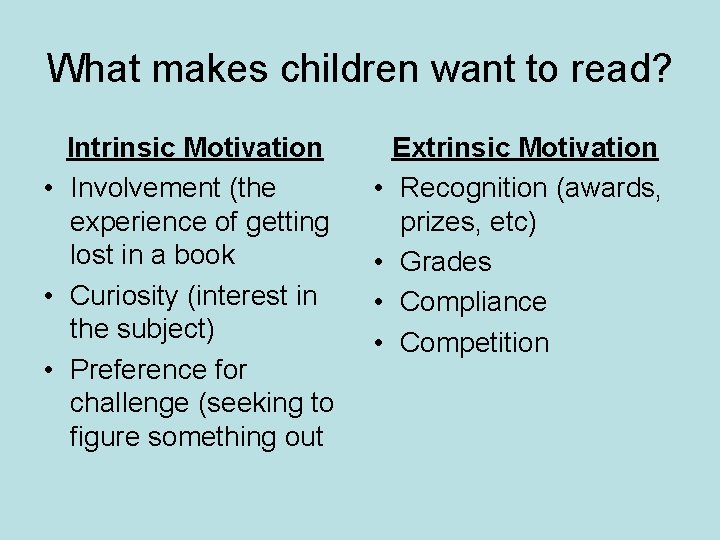 What makes children want to read? Intrinsic Motivation • Involvement (the experience of getting