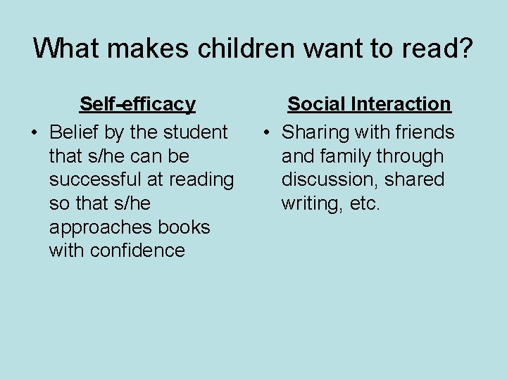 What makes children want to read? Self-efficacy • Belief by the student that s/he