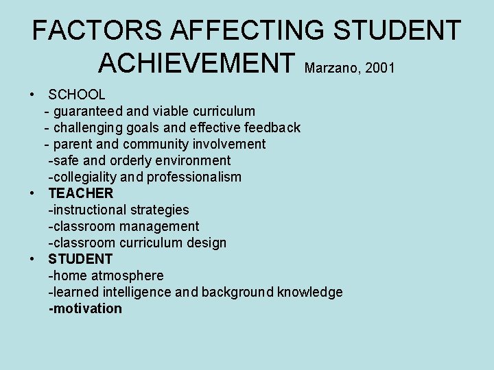 FACTORS AFFECTING STUDENT ACHIEVEMENT Marzano, 2001 • SCHOOL - guaranteed and viable curriculum -