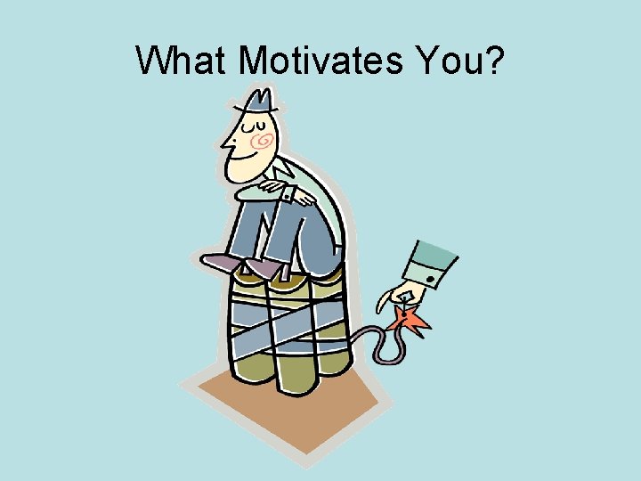 What Motivates You? 