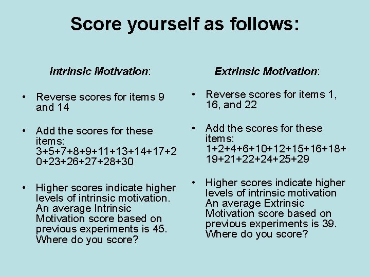 Score yourself as follows: Intrinsic Motivation: Extrinsic Motivation: • Reverse scores for items 9